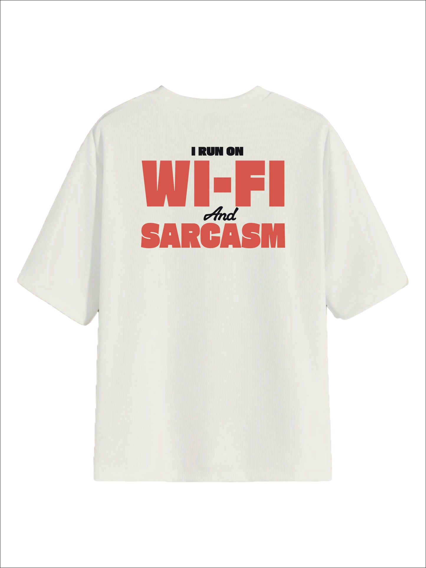 All Day Not-White Oversized Tee - Wi-fi & Sarcasm